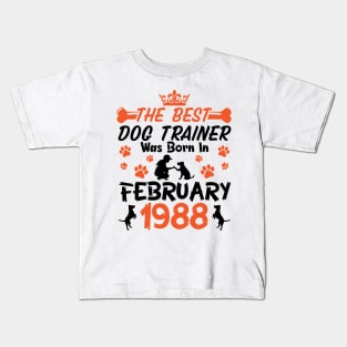 The Best Dog Trainer Was Born In February 1988 Happy Birthday Dog Mother Father 33 Years Old Kids T-Shirt